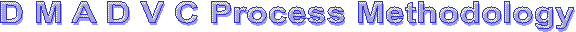 D M A D V C Process Methodology